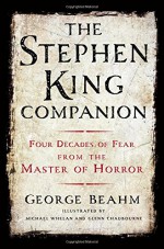 The Stephen King Companion: Four Decades of Fear from the Master of Horror - George Beahm, Michael Whelan, Glenn Chadbourne, Stephen Spignesi