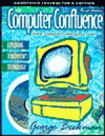 Computer Confluence: Exploring Tomorrow's Technology - George Beekman, Linda Ericksen