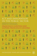 ICT and Innovation in the Public Sector: European Studies in the Making of E-Government - Francesco Contini, Giovan Francesco Lanzara