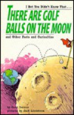 There Are Golf Balls on the Moon: And Other Facts and Curiosities - Carol Iverson, Jack Lindstrom