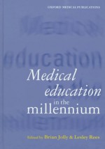 Medical Education in the Millennium - Rees Jolly, Lesley Rees