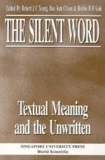 Silent Word: Textual Meaning and the Unwritten, the - Robert J.C. Young