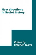 New Directions in Soviet History - Stephen White