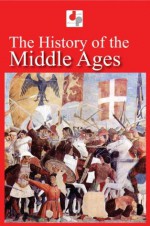 The History of the Middle Ages (Illustrated) - William Stubbs, Edward Shepherd Creasy, Francois Guiznot, Wolfgang Menzel