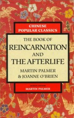 The Book of Reincarnation and the Afterlife (Chinese Popular Classics Series) - Martin Palmer, Joanne O'Brien