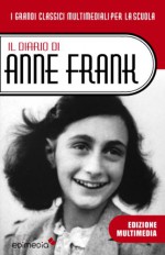 Il Diario di Anne Frank (con antefatto ed epilogo storico): La vera storia di Anna Frank e della sua famiglia (I Grandi Classici della Letteratura per Ragazzi Vol. 2) (Italian Edition) - Anne Frank, Alissa Zavanella