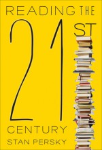 Reading the 21st Century: Books of the Decade, 2000-2009 - Stan Persky