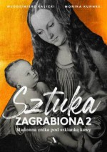 Sztuka zagrabiona 2. Madonna znika pod szklanką kawy - Włodzimierz Kalicki, Monika Kuhnke