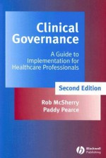 Clinical Governance: A Guide to Implementation for Healthcare Professionals - Robert McSherry, Paddy Pearce