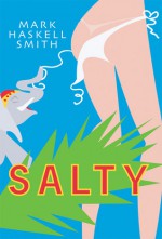 Salty - Mark Haskell Smith