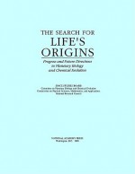 The Search for Life's Origins: Progress and Future Directions in Planetary Biology and Chemical Evolution - National Research Council, Space Studies Board