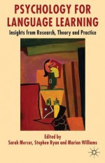 Psychology for Language Learning: Insights from Research, Theory and Practice - Sarah Mercer, Stephen Ryan, Marion Williams