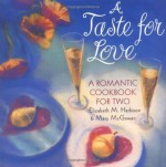 A Taste for Love: A Romantic Cookbook for Two - Elizabeth M. Harbison