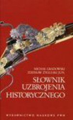 Słownik uzbrojenia historycznego - Michał Gradowski, Zdzisław Żygulski