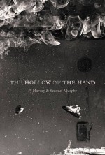 The Hollow of the Hand: Deluxe Edition - PJ Harvey, Seamus Murphy