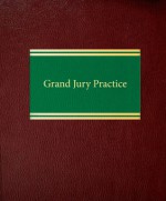 Grand Jury Practice - Howard W. Goldstein