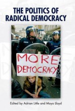 The Politics of Radical Democracy - Adrian Little