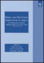 Urban and Peri-Urban Agriculture in Africa: Proceedings of a Workshop: Netanya, Israel, 23-27 June 1996 - David Grossman, Hyacinth I. Ajaegbu