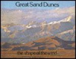 Great Sand Dunes: The Shape of the Wind - Stephen Trimble, Jean Bullard