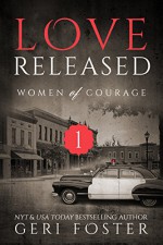 Love Released: Women of Courage: Book One - Geri Foster