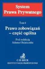 Prawo zobowiązań - część ogólna. System Prawa Prywatnego. Tom 6 - Adam Olejniczak