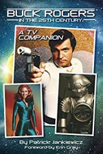 Buck Rogers in the 25th Century: A TV Companion - Patrick Jankiewicz, Erin Gray