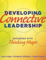 Developing Connective Leadership: Successes with Thinking Maps - Larry Alper, Kimberly M. Williams, David N. Hyerle