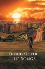 The Illustrated Poems and Songs of Dennis Oliver - Dennis Oliver