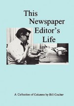 This Newspaper Editor's Life - Bill Coulter