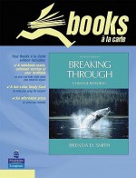 Breaking Through: College Reading, Books a la Carte Plus Myreadinglab - Brenda D. Smith