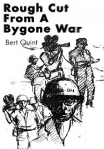 Rough Cut From A Bygone War - Bert Quint