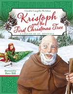 Kristoph and the First Christmas Tree - Claudia Cangilla McAdam, David Hill