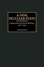 A New, Peculiar State: Explorations in Soviet History, 1917-1937 - Andrea Graziosi