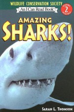 Amazing Sharks! (I Can Read Book Series) (Level 2) - Sarah Thomson, Wildlife Conservation Society