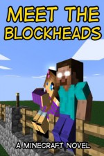 Meet the Blockheads: A Minecraft Novel - Minecraft Game Writers, Captainsparklez, Minecraft Paperback Books