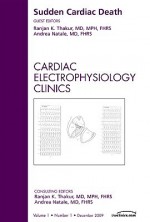 Sudden Cardiac Death: Cardiac Electrophysiology Clinics, Volume 1 - Ranjan K. Thakur, Andrea Natale