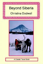 Beyond Siberia - Christina Dodwell