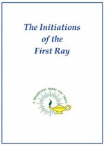 The Initiation of the First Ray - Werner Schroeder, Annette Schroeder