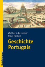 Geschichte Portugals - Walther L Bernecker, Klaus Herbers