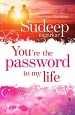 You're the Password to My Life - Sudeep Nagarkar