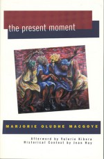 The Present Moment - Marjorie Oludhe Macgoye, Valerie Kibera