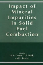 Impact of Mineral Impurities in Solid Fuel Combustion - R. Gupta, T. Wall, L. Baxter