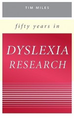 Fifty Years in Dyslexia Research - T.R. Miles