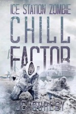 Chill Factor: Ice Station Zombie 2 - J.E. Gurley