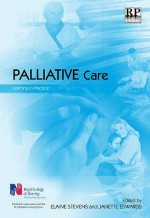 Palliative Care: Learning in Practice - Elaine Stevens, Janette Edwards