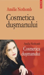 Cosmetica duşmanului - Amélie Nothomb, Mihai Elin