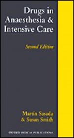 Drugs in Anaesthesia and Intensive Care - Smith Sasada, Sue Smith, Smith Sasada