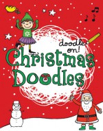 Doodle On!: Christmas Doodles - Smriti Prasadam-Halls, Anja Boretzki