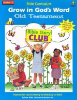 Grow In God's Word Old Testament: Grades 1 2 (Bible Curriculum) - Robin Wolfe, Marilynn Barr