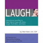 L.A.U.G.H.: Using Humor and Play to Help Clients... - Allen Klein